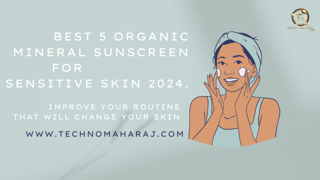 Best 5 Organic Mineral Sunscreen for Sensitive Skin 2024.